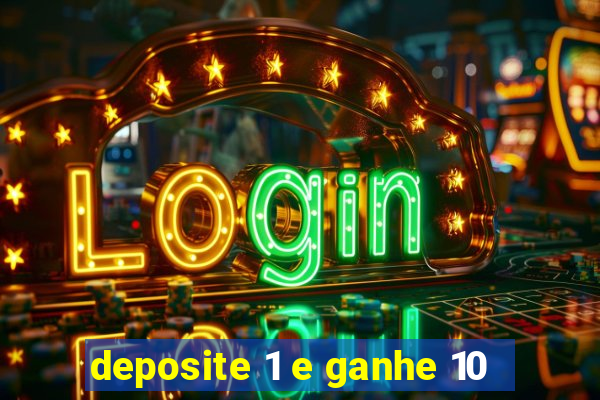 deposite 1 e ganhe 10